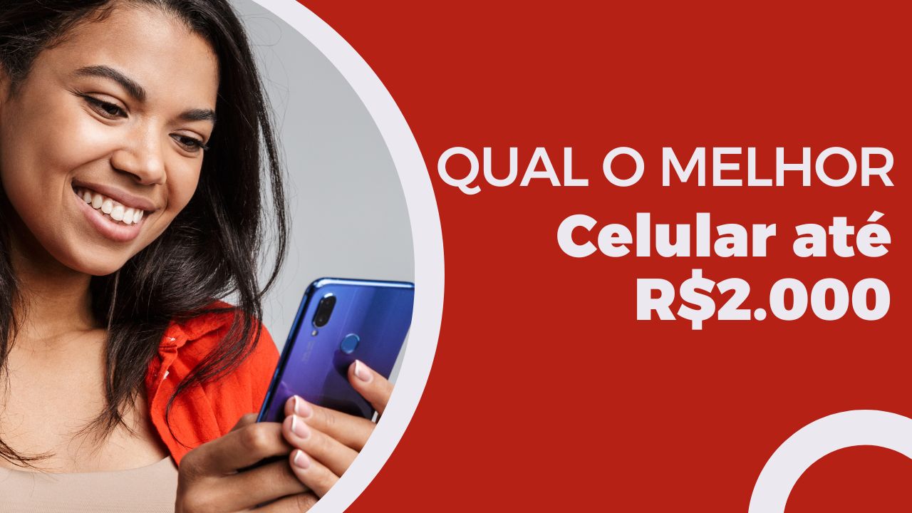 Qual o melhor celular até R$ 2.000