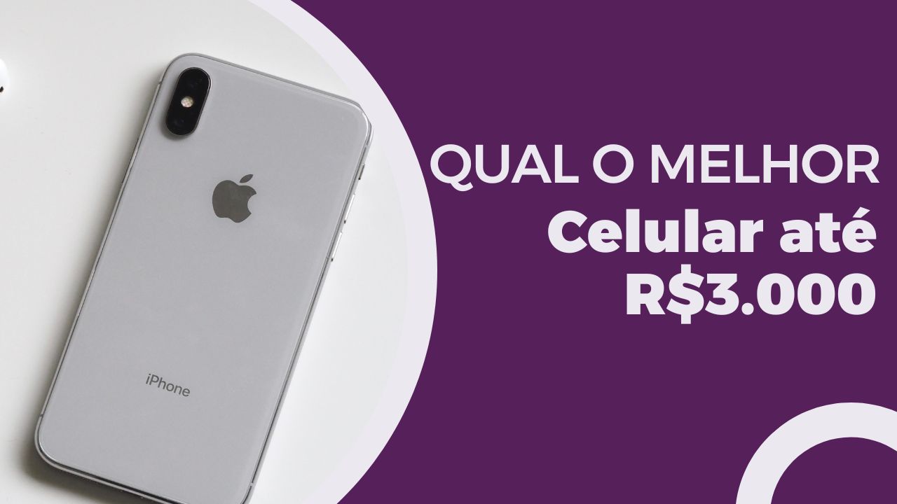 Qual o melhor celular até R$ 3.000