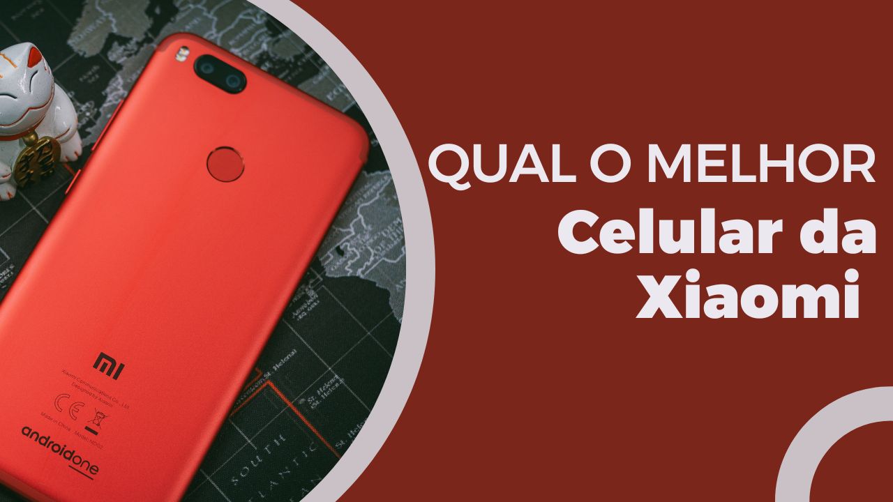 Qual o melhor celular da Xiaomi