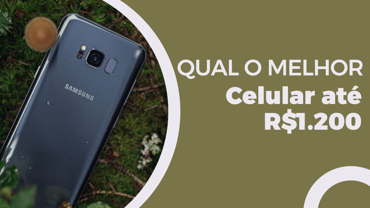 Qual o melhor celular até R$ 1.200